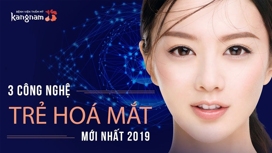 Top 3 công nghệ trẻ hóa mắt mới nhất
