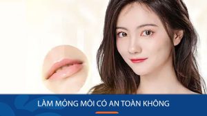 Làm mỏng môi có an toàn không?  Nên hay không nên?