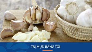 Cách Trị Mụn Tận Gốc Bằng Tỏi Chỉ Trong 7 Ngày – Bí Quyết Đơn Giản Hiệu Quả