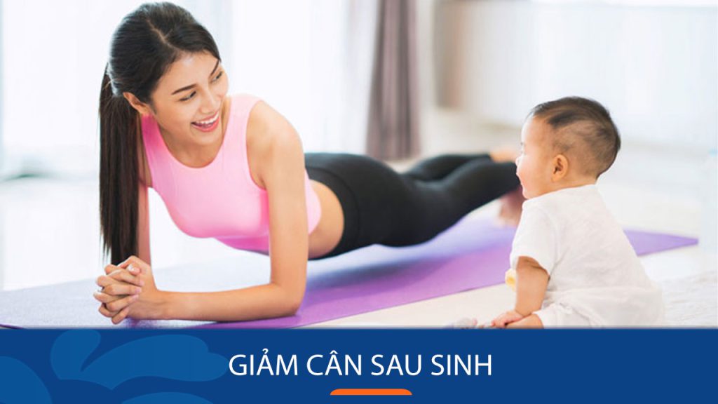10 Cách giảm cân sau sinh hiệu quả nhanh nhất tại nhà