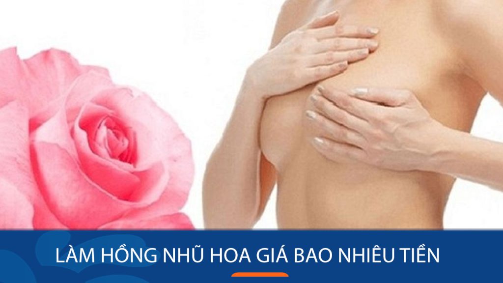 Làm hồng nhũ hoa giá bao nhiêu? Bảng giá chi tiết 2024