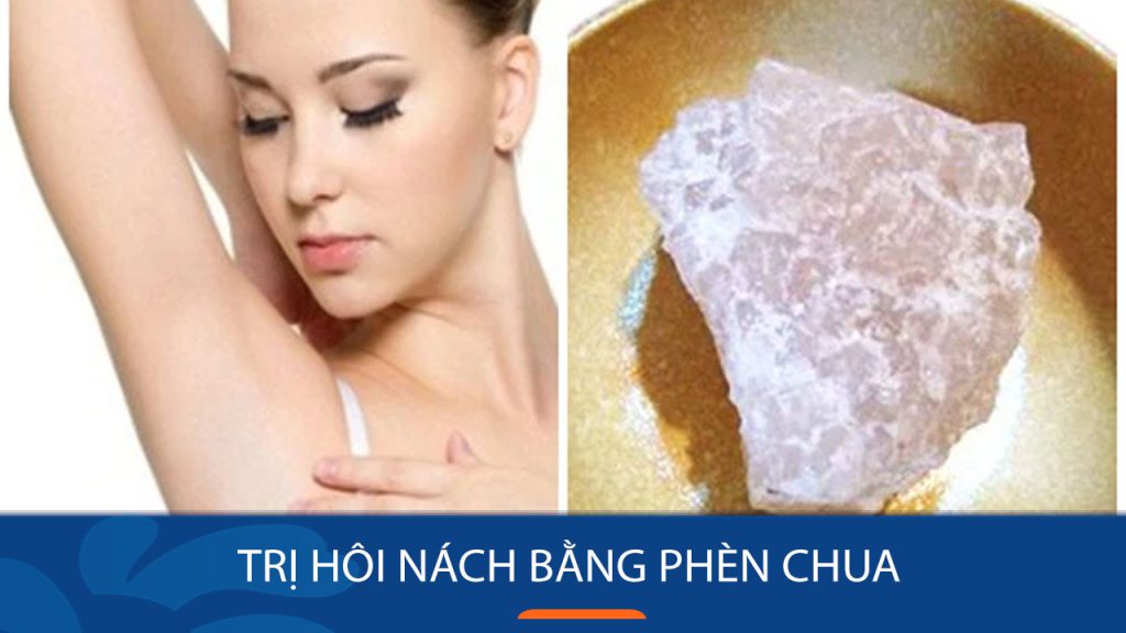 7 Cách trị hôi nách bằng phèn chua hiệu quả nhanh