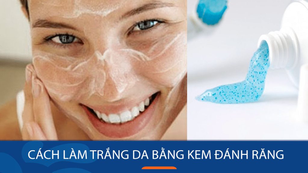 Cách làm trắng da bằng kem đánh răng: Kem đánh răng nào tốt cho da mặt?