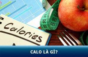 Calories là gì? Cách tính lượng calo trong thức ăn chính xác nhất