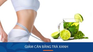 6 cách giảm cân bằng trà xanh hiệu quả và những cấm kỵ khi sử dụng