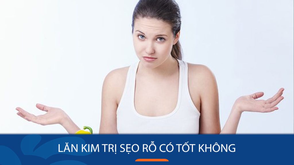 Lăn kim trị sẹo rỗ: Giải pháp hoàn hảo cho làn da mịn màng?