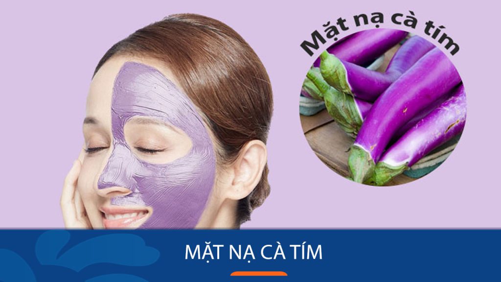 7 Cách trị nám, tàn nhang bằng mặt nạ cà tím