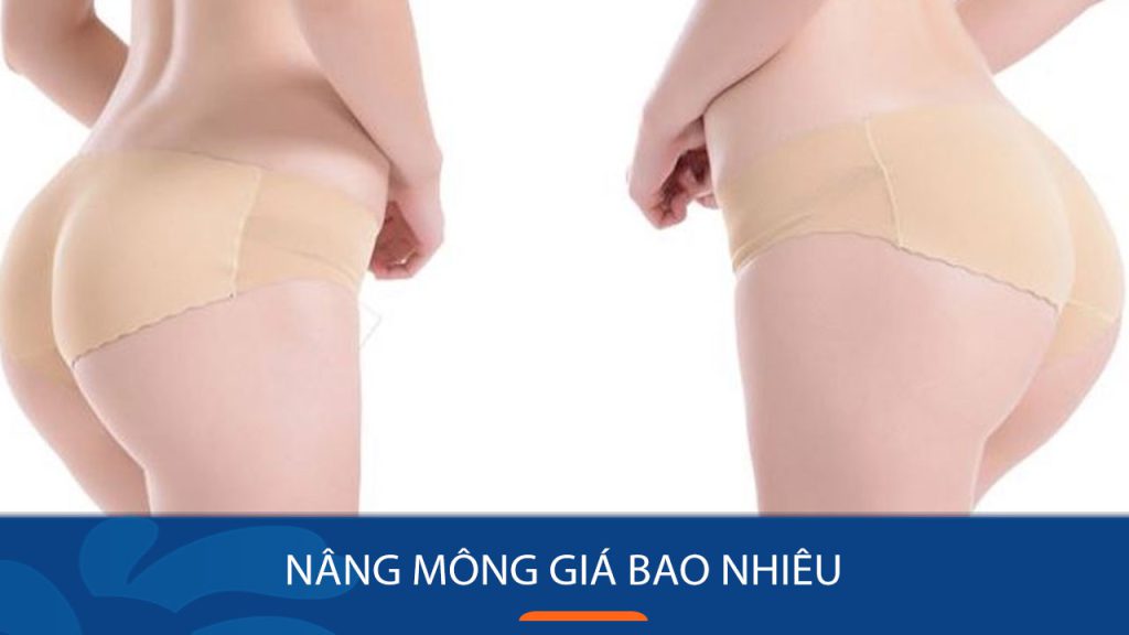 Nâng mông giá bao nhiêu? chi phí bao gồm những khoản nào