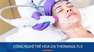 Công nghệ Thermage FLX là gì? Có tốt không? Giá bao nhiêu?