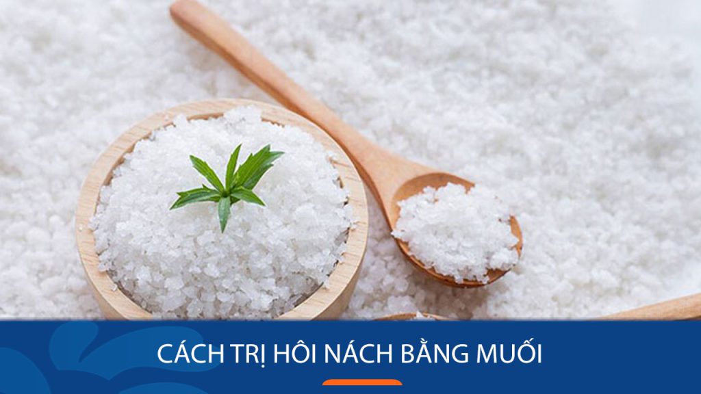 8 cách trị hôi nách bằng Muối hiệu quả, tiết kiệm hơn đi Spa