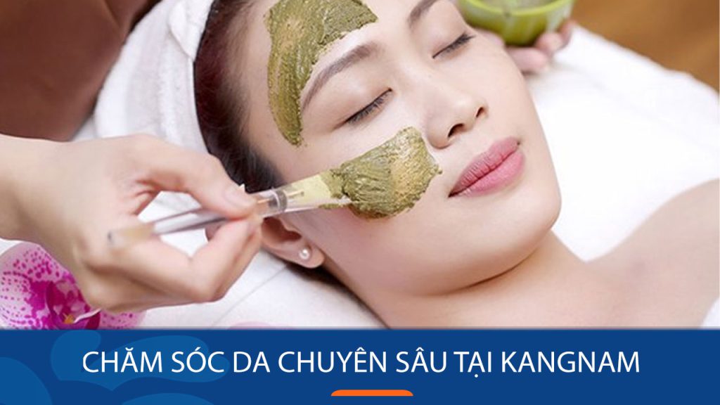 Cách chăm sóc da chuyên sâu cho hiệu quả tức thì tại Kangnam