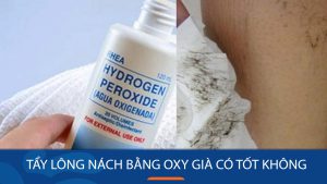 Tẩy lông nách bằng oxy già: Hiệu quả hay bom xịt?