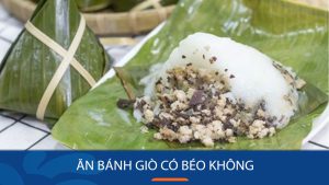 Ăn bánh giò có béo không? Những điều CẦN lưu ý trong chế độ giảm cân