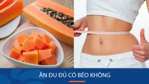 Ăn đu đủ có béo không? Bật mí 5 cách ăn đu đủ