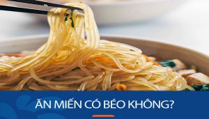 Ăn miến có béo không? Kinh nghiệm chế biến món ăn giảm cân bằng miến