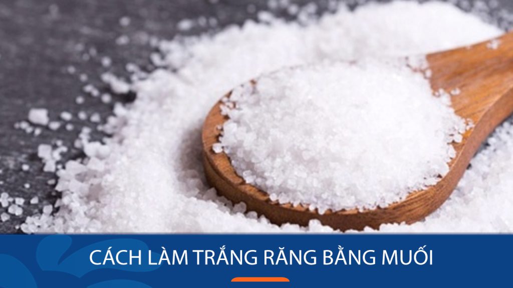 Mách bạn 7 cách làm trắng răng bằng muối HIỆU QUẢ