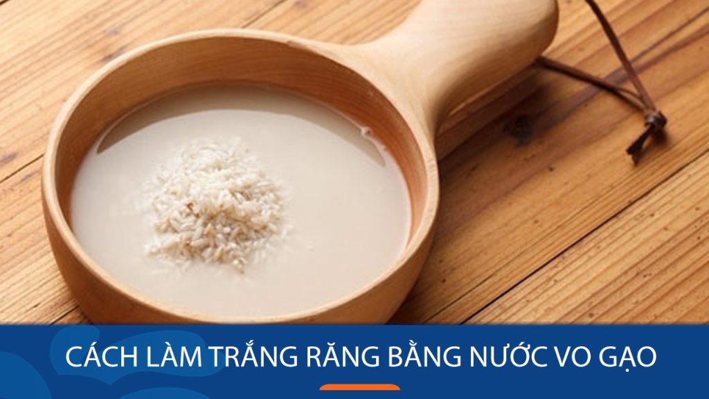 Mách bạn 2 cách làm trắng răng bằng nước vo gạo