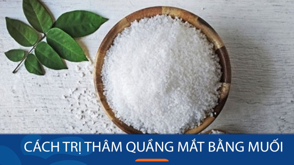[HỌC NGAY] 2 Cách trị thâm quầng mắt bằng muối