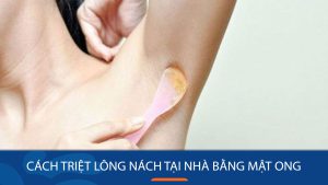 TOP 4 Cách Triệt Lông Nách Tại Nhà Bằng Mật Ong – Hiệu Quả & An Toàn