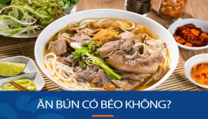 Ăn bún có béo không? Những lưu ý quan trọng khi ăn bún