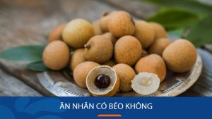 Ăn nhãn có béo không? Các món ăn giảm cân từ nhãn