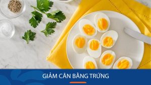 Giảm cân bằng trứng: Thực đơn 7 ngày Khoa Học, Hiệu Quả