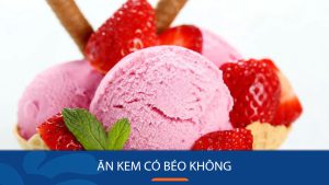 Ăn kem có béo không? 5 lưu ý giúp ăn kem không lo bị mập!