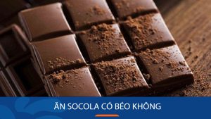 Ăn socola có béo không? Bật mí cách ăn socola không sợ tăng cân