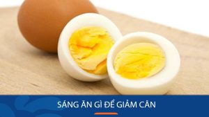 Sáng ăn gì để giảm cân? Thực đơn bữa sáng giảm 3kg sau 1 tuần