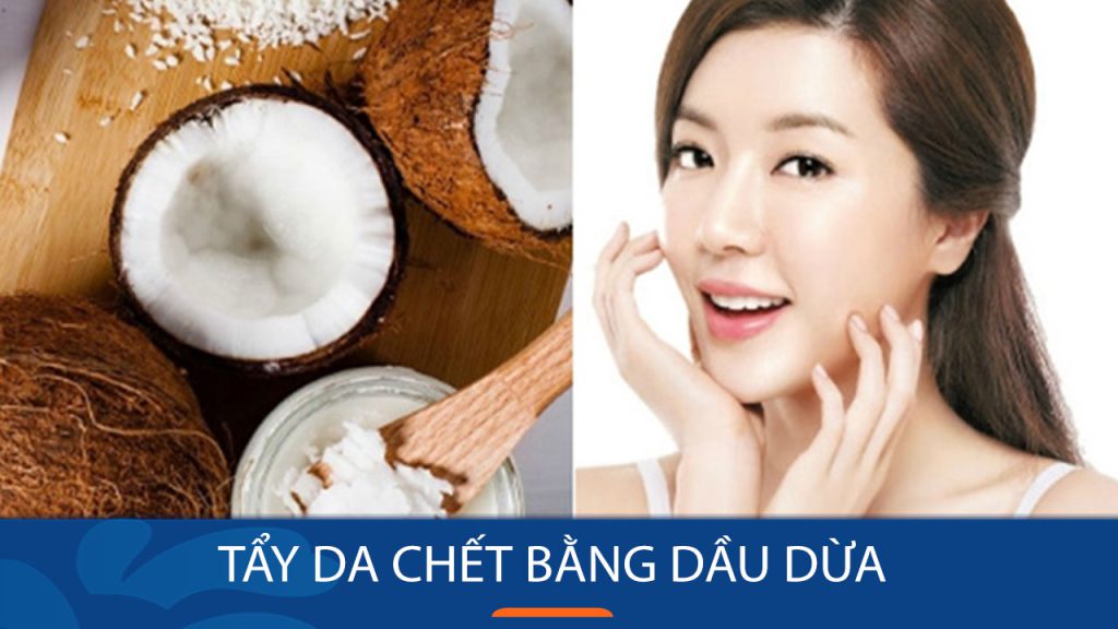 Bật mí 5 cách tẩy da chết bằng dầu dừa, da sáng, láng mịn
