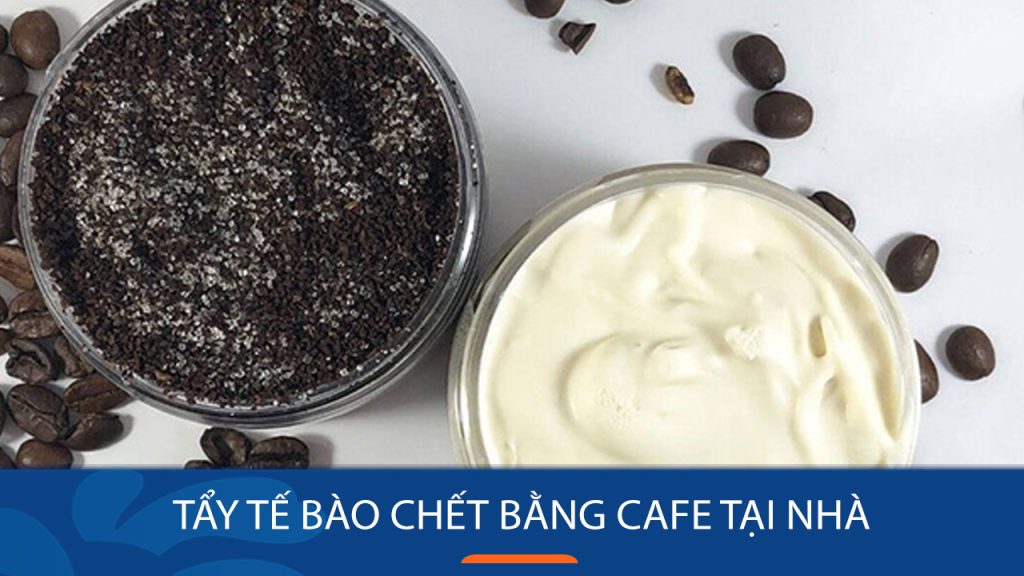 Bật mí 8 công thức tẩy tế bào chết bằng Cafe tại nhà