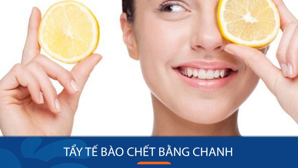 Bật mí 5 cách tẩy tế bào chết bằng chanh đơn giản tại nhà
