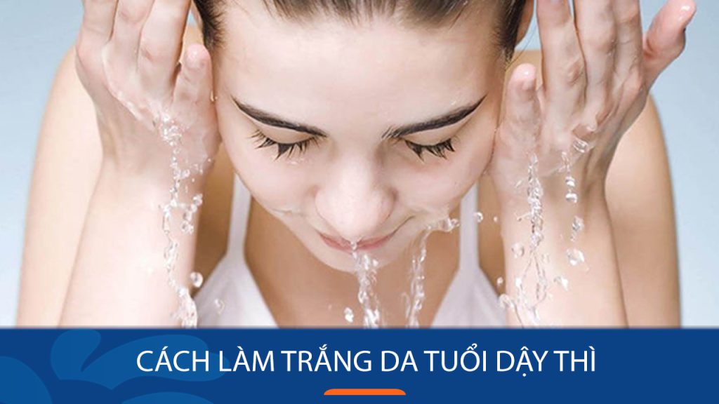 Cách làm trắng da tuổi dậy thì nhanh chóng trong 7 ngày