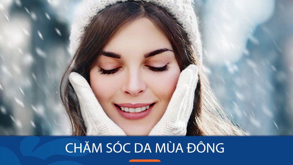 10 Cách chăm sóc da mùa đông – Khắc phục nứt nẻ hiệu quả