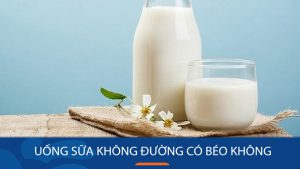Uống sữa không đường có béo không? Thực đơn giảm cân