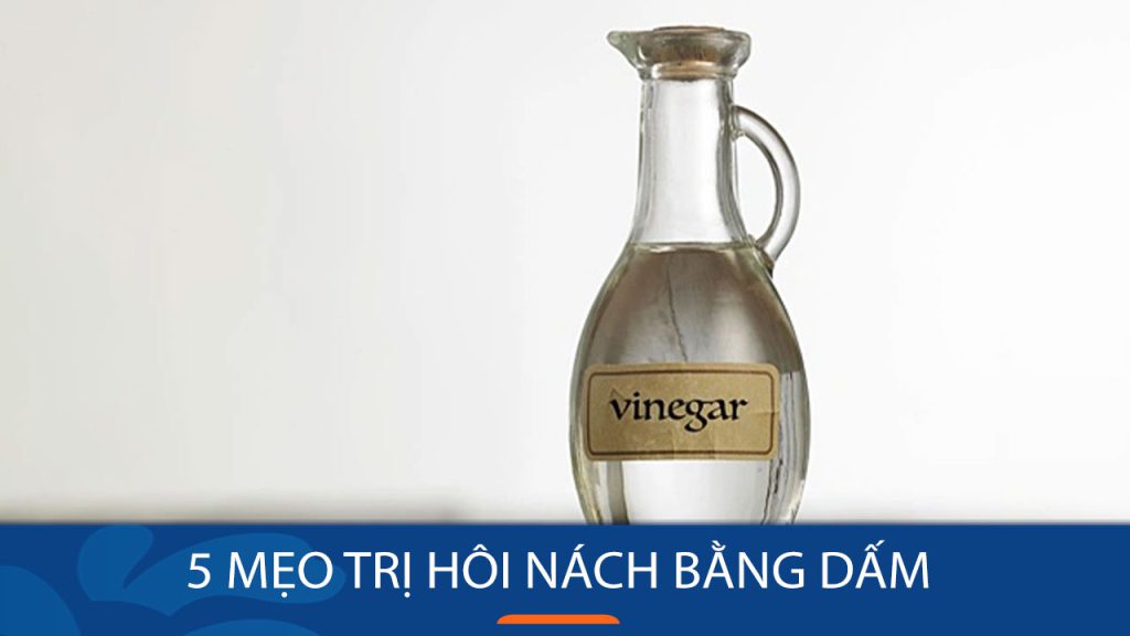 5 Mẹo trị hôi nách bằng dấm Nhanh gọn, Hiệu quả