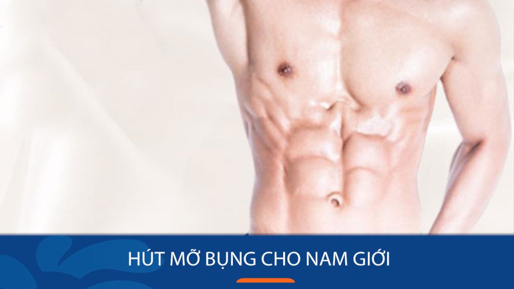 Hút Mỡ Bụng Cho Nam Giới: Loại bỏ bụng phệ , bụng bia