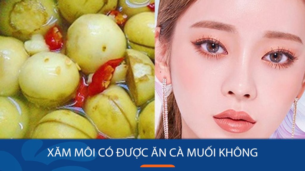 Xăm môi có được ăn Cà Muối không? 6 Tips cần ghi nhớ