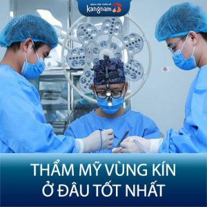 TOP 1 Địa chỉ thẩm mỹ vùng kín tại Hà Nội – TP HCM Uy tín, An toàn