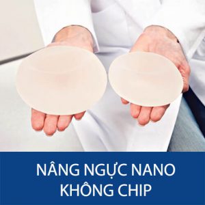 Nâng ngực nano không chip có an toàn không? Giá bao nhiêu tiền?