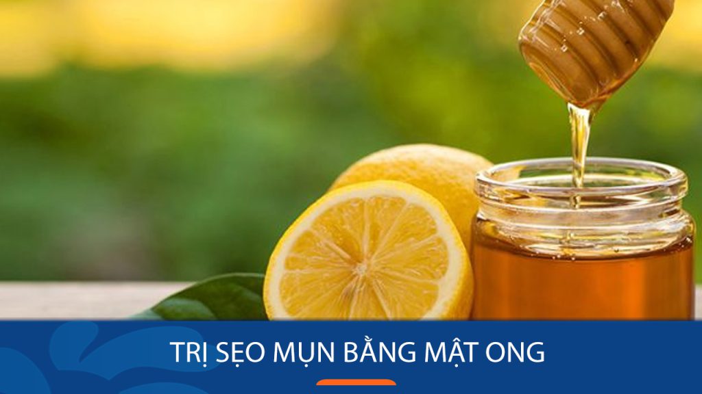 10 Cách Trị Sẹo Mụn Bằng Mật Ong Hiệu Quả Nhất Tại Nhà