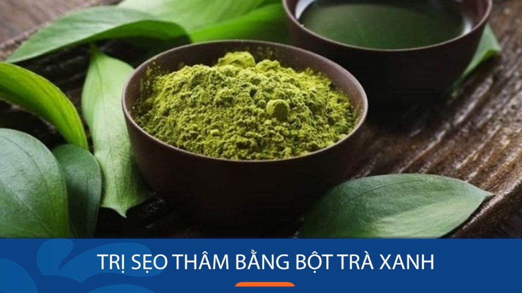 Trị sẹo thâm tận gốc chỉ với 7 ngày sử dụng bột trà xanh
