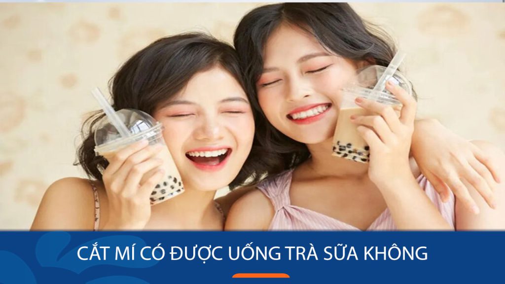 Cắt mí uống trà sữa được không? Giải đáp từ chuyên gia!