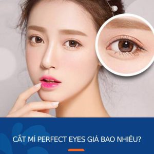Cắt mí Perfect Eyes giá bao nhiêu? Bảng giá mới nhất tại Kangnam