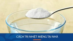 19 Cách trị nhiệt miệng tại nhà nhanh lành, thoải mái ăn uống