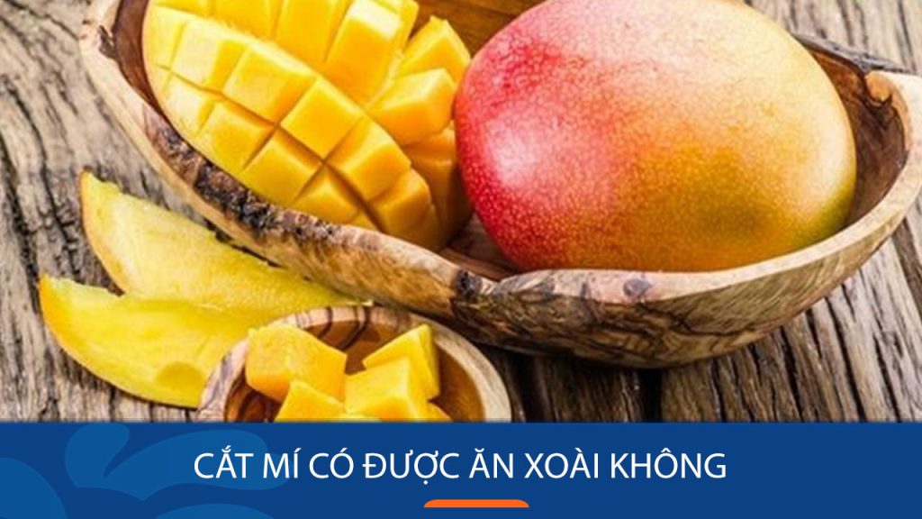 Bí quyết ăn xoài sau khi cắt mí: Chế độ dinh dưỡng “chuẩn chỉnh”