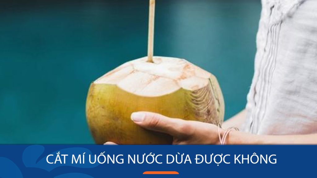 Cắt mí uống nước dừa được không: Nên hay không nên? Giải đáp thắc mắc cho bạn!