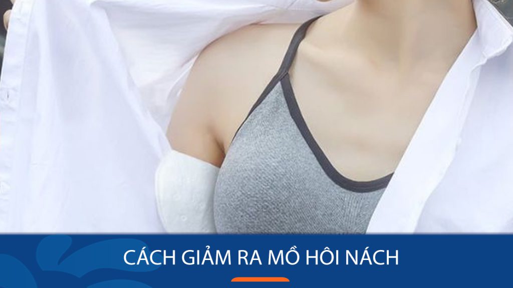 9 Cách giảm ra mồ hôi nách đơn giản dễ thực hiện