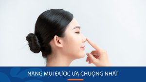 Nâng mũi được ưa chuộng nhất: 3 Phương pháp nâng mũi tự nhiên