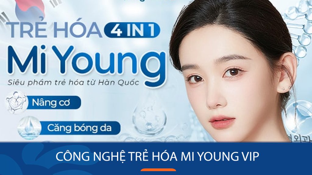 Bí kíp “đảo ngược thời gian” 10 năm tuổi với công nghệ trẻ hóa da Mi Young VIP